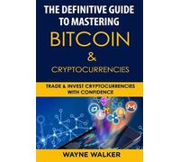 Wayne Walker The Definitive Guide to Mastering Bitcoin & Cryptocurre (Tascabile)