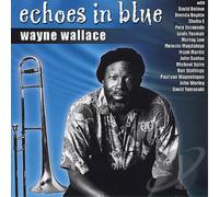 Wayne Wallace Echoes in Blue (CD) Album