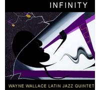 Wayne Wallace Latin Jazz Quintet Infinity (CD) Album
