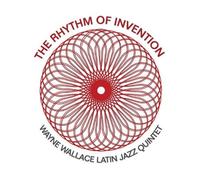 Wayne Wallace Latin Jazz Quintet The Rhythm of Invention (CD) Album