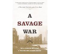 A Savage War: A Military History of the Civil War by Williamson Murray