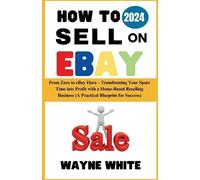 Wayne White How To Sell On eBay 2024 (Tascabile)