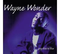 Wayne Wonder - Grey Skies to Blue