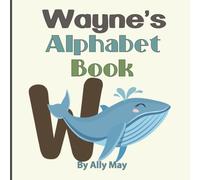 Wayne's Alphabet Book: A Children's Personalized Zoo Style Animal ABCs and 123s