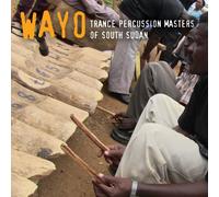Wayo - Trance Percussion Masters Of South Sudan