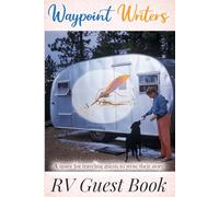 Waypoint Writers RV Guest Book: Write your story - here at our waypoint