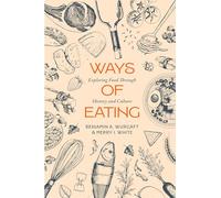 Ways of Eating: Exploring Food through History and Culture: 81