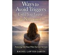 Ways To Avoid Triggers Until You Leave the Narcissist