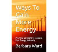 Ways To Gain More Energy: Practical Solutions to Increase Your Energy Naturally