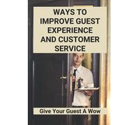 Ways To Improve Guest Experience And Customer Service: Give Your Guest A Wow