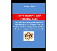 Ways to Improve Your Workplace Skills