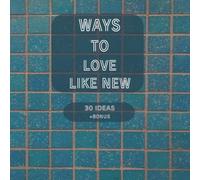 Ways to Love Like New: An Interactive Book for Couples to Reconnect and Feel Close Again