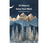 Ways to Relax Your Mind: Guide to Inner Peace