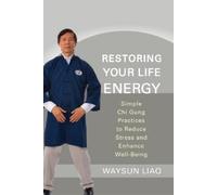 Waysun Liao Restoring Your Life Energy (Tascabile)