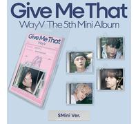 WAYV GIVE ME THAT 5th Mini Album SMINI 5 Ver SET/5NFC CD+5Ball Chain+5 Card+R...