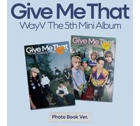 WAYV GIVE ME THAT Mini Album FOTOLIBRO 2 Ver SET/2CD+2 Libro+4 Card+2Poster+R...