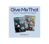 WayV - Give Me That [Photo book Ver.] 5th Mini Album+Store Gift (B ver.)