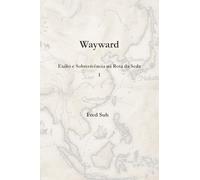 Wayward: Exílio e Sobrevivência na Rota da Seda