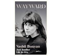 Wayward: Just Another Life to Live by Bunyan, Vashti