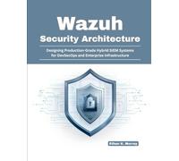Wazuh Security Architecture: Designing Production-Grade Hybrid SIEM Systems for DevSecOps and Enterprise Infrastructure