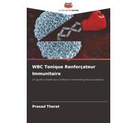 WBC Tonique Renforçateur Immunitaire: Un guide complet pour renforcer l'immunité grâce aux plantes