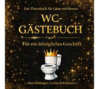 WC Gästebuch Das Thronbuch für Gäste mit Humor: Für ein Königliches Geschäft