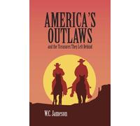 Wc Jameson America's Outlaws and the Treasures They Left Behind (Tascabile)