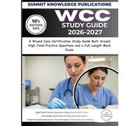 WCC STUDY GUIDE 2026-2027: A Wound Care Certification Study Guide Built Around High-Yield Practice Questions and a Full-Length Mock Exam
