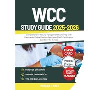 WCC STUDY GUIDE: Comprehensive Wound Management Exam Prep with Flashcards, Online Practice Tests, and 3000 Certification Questions for Nurses
