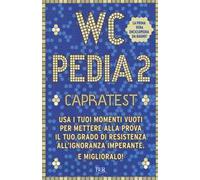 WCpedia 2. Capra test. Usa i tuoi momenti vuoti per mettere alla prova il tuo grado di resistenza all'ignoranza imperante. E miglioralo!