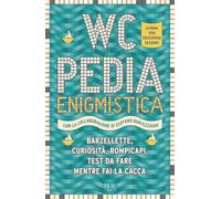 WCpedia enigmistica. Barzellette, curiosità, rompicapi, test da fare mentr...