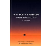 WDAWTFM: Why Doesn’t Anybody Want to Fuck Me?: A Pilgrimage