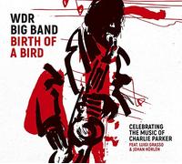 WDR Big Band Col Birth of a Bird: Celebrating the Music of Charlie Pa (Vinyl LP)
