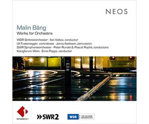 WDR Sinfonieorchester, Ilan Volkov, SWRSymphonieorchester, Pascal Rophe, Klangforum Wien, Enno Poppe - Malin Bang: Works For Orchestra