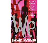 We: A Dystopian Novel That Inspired 1984 by George Orwell, Newly Translated with an Introduction by Margaret Atwood and an Afterword by Ursula K. Le Guin