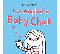 Lori Joy Smith We Adopted a Baby Chick (Copertina rigida)