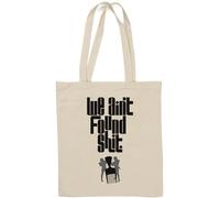 We Aint Found Sh*t - Borsa tote in cotone naturale, colore: Bianco