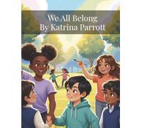 We All Belong: A Celebration of Belonging, Kindness, and Being Exactly Who You Are