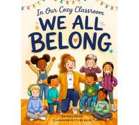 We All Belong: An Inclusive Classroom Picture Book About Belonging, Acceptance, and Celebrating Every Child