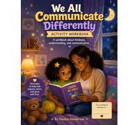 We All Communicate Differently: Activity Workbook: Activities for Emotional Learning and Communication