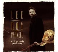 We All Get Lucky Sometimes by Lee Roy Parnell (1995-08-01)