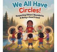 We All Have Circles!: Respecting Others’ Boundaries & Being a Good Friend: 6