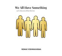 We All Have Something: Let's Become What We Are