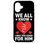 We All Know I Was Too Good For Him Divorce Custodia per iPhone 16