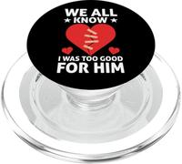 We All Know I Was Too Good For Him Divorce PopSockets PopGrip per MagSafe