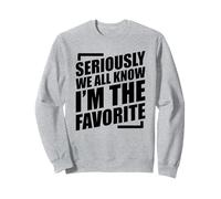 We all Know I'm The Favorite Felpa