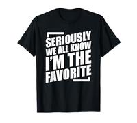 We all Know I'm The Favorite Maglietta