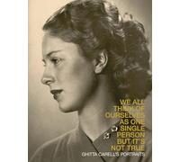 We All Think Of Ourselves As One Single Person But It'S Not True. Ghitta Carell'