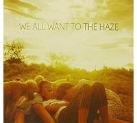 WE ALL WANT TO - THE HAZE