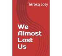We Almost Lost Us